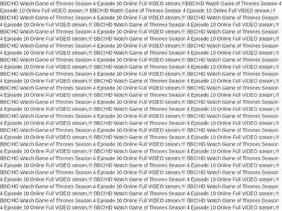 BBC!HD Watch Game of Thrones Season 4 Episode 10 Online Full VIDEO stream